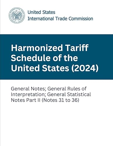 Harmonized Tariff Schedule of the United States (2024): General Notes; General Rules of Interpretation; General Statistical Notes Part II (Notes 31 to 36) (Harmonized Tariff Schedule (2024))