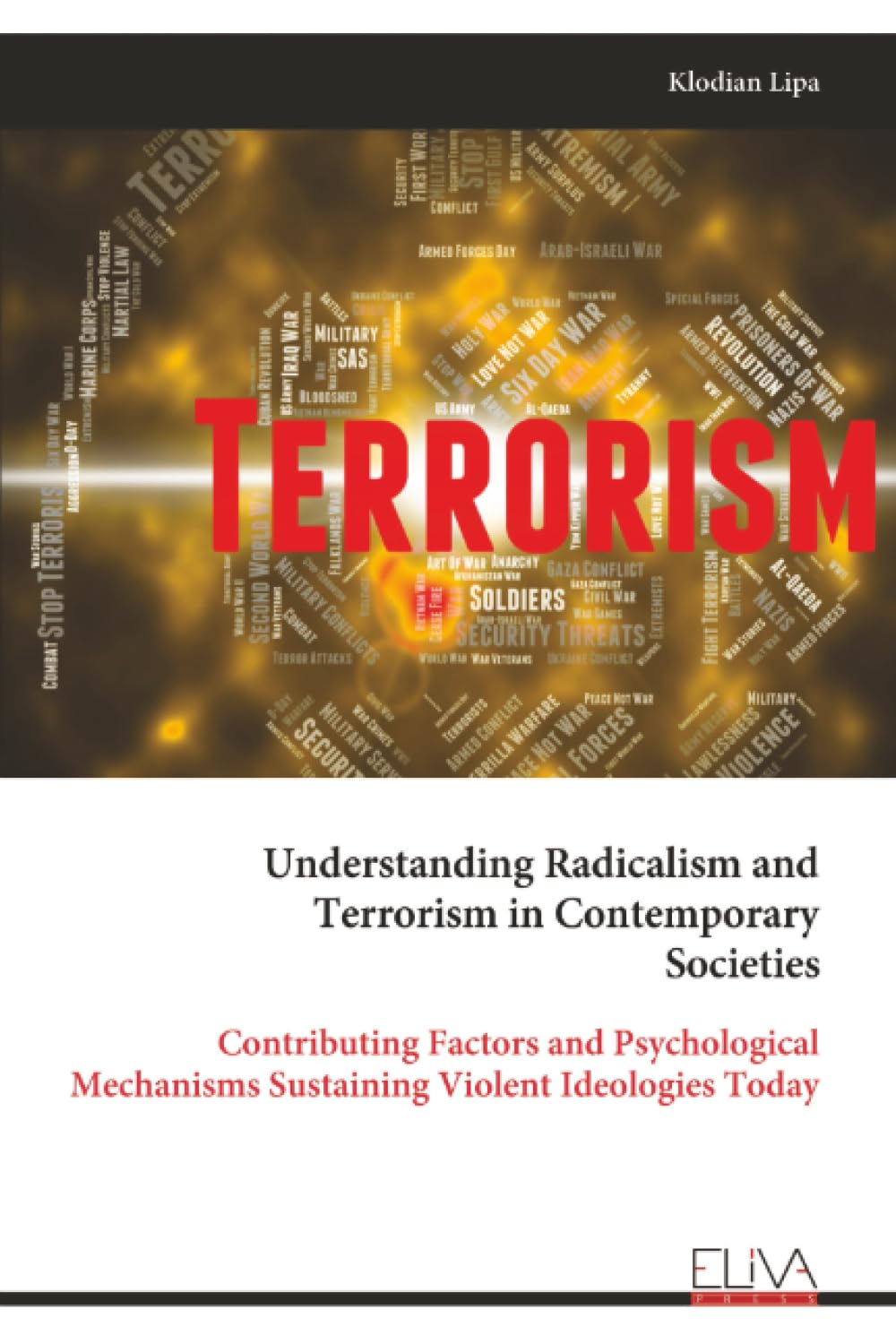 Understanding Radicalism and Terrorism in Contemporary Societies: Contributing Factors and Psychological Mechanisms Sustaining Violent Ideologies Today