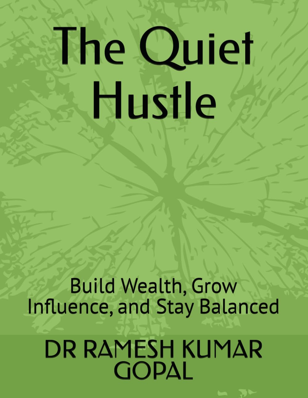 The Quiet Hustle: Build Wealth, Grow Influence, and Stay Balanced: 4 (WEALTH & MONEY MIND)