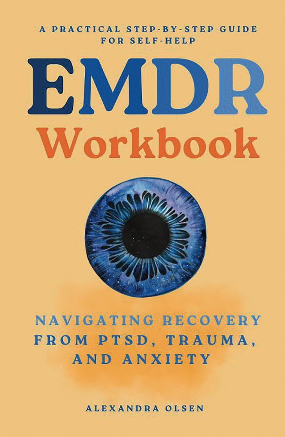 EMDR Workbook: Navigating Recovery from PTSD, Trauma and Anxiety: A Practical Step-by-Step Guide to Self-Healing (Trauma Healing)
