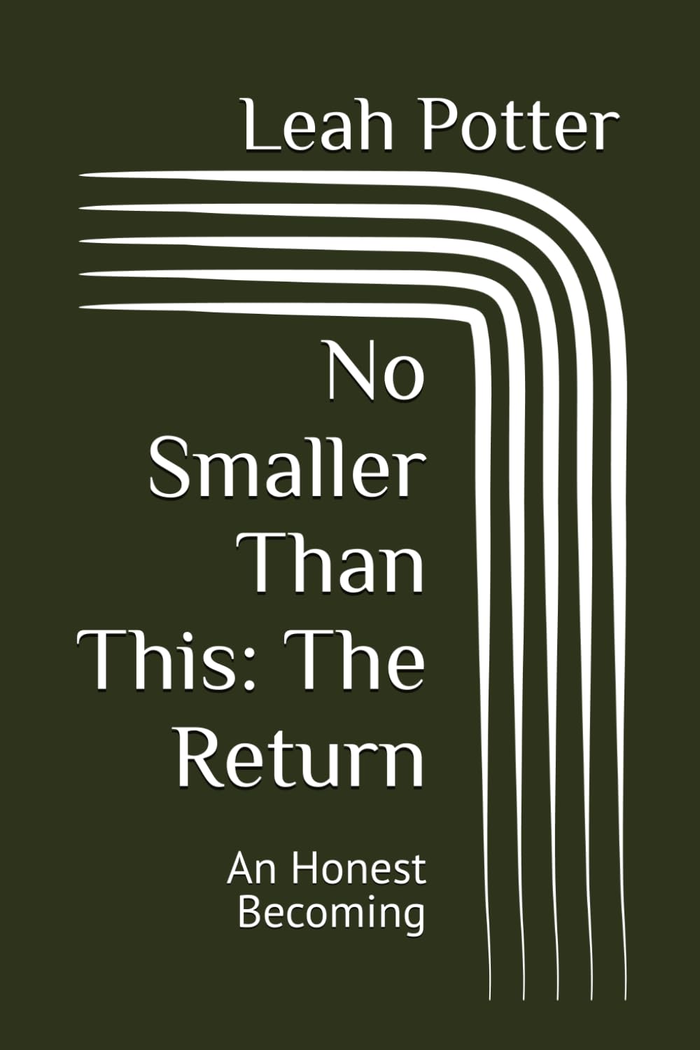 No Smaller Than This: The Return: An Honest Becoming (Potter's WHIM Solo Journey: Curious Middle)