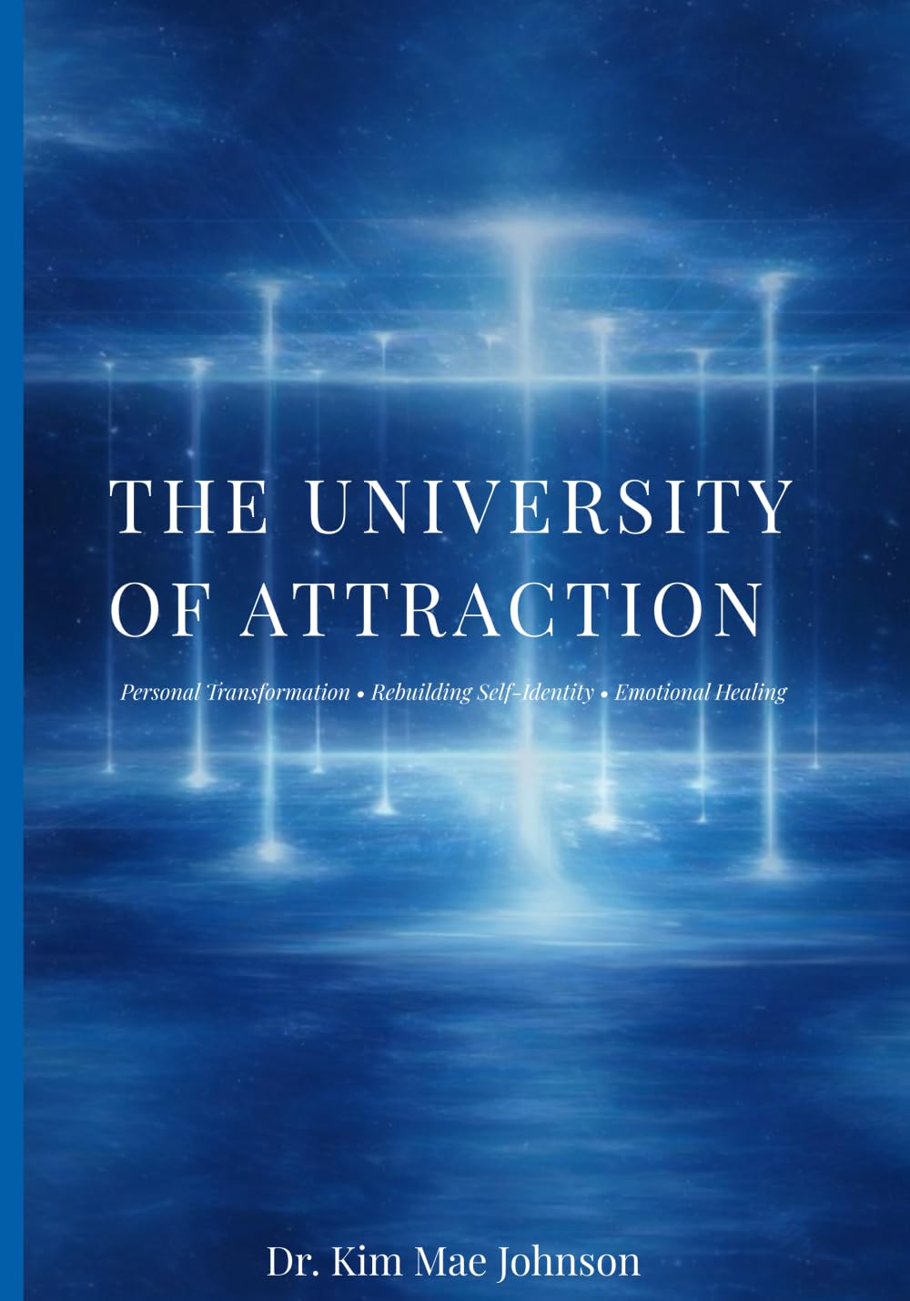 University of Attraction: Personal Transformation; Rebuilding Self-Identity; Emotional Healing