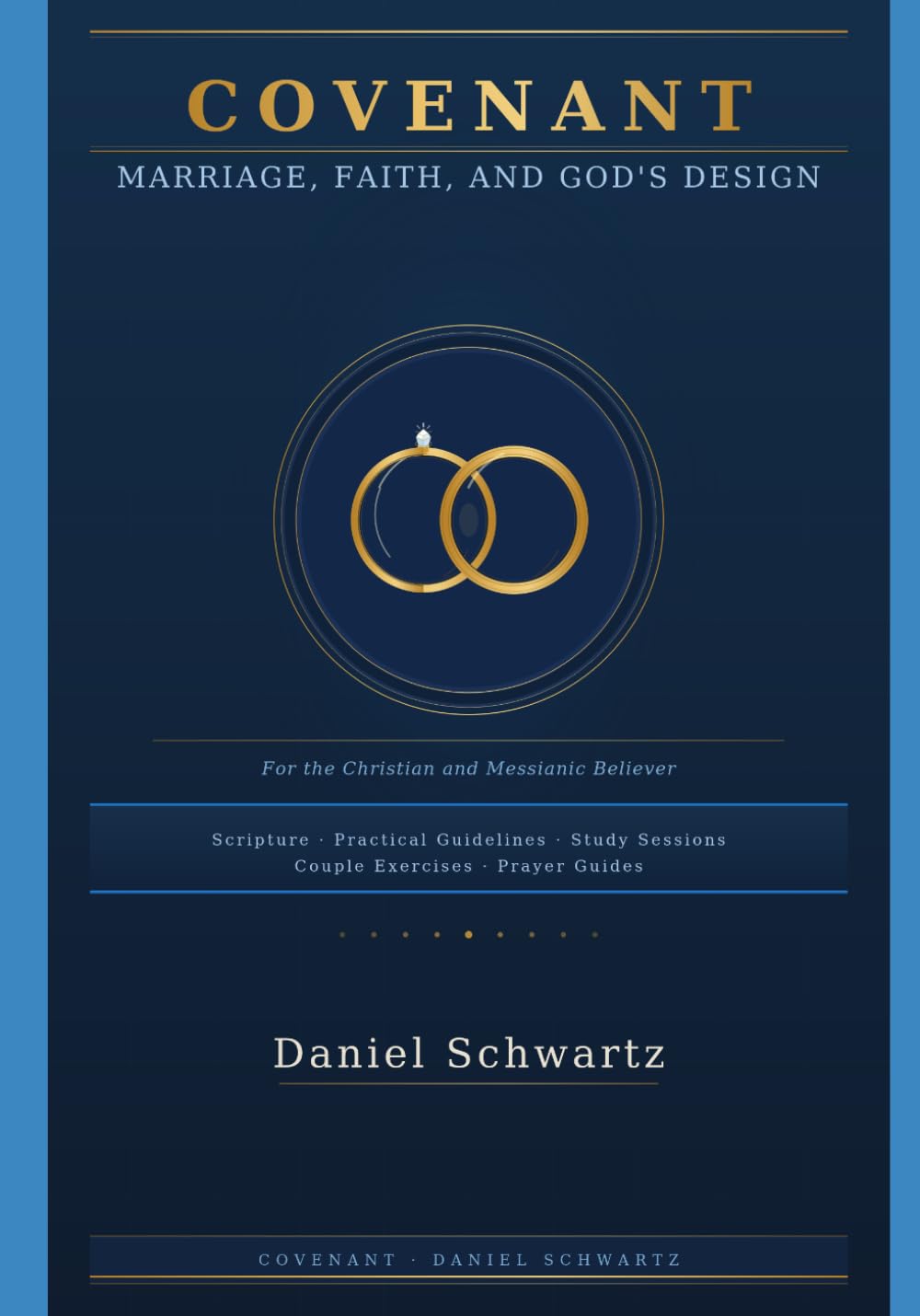 COVENANT: Marriage, Faith, and God's Design: A Comprehensive Guide and 11-Week Study Course For the Christian and Messianic Believer (Biblical Studies/References)