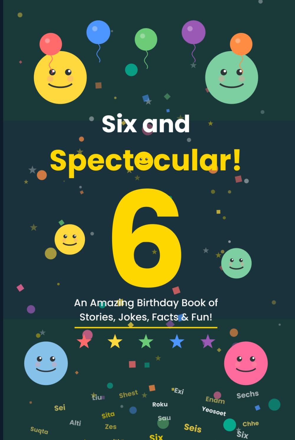 Six and Spectacular!: An Amazing Birthday Book of Stories, Jokes, Facts & Fun!