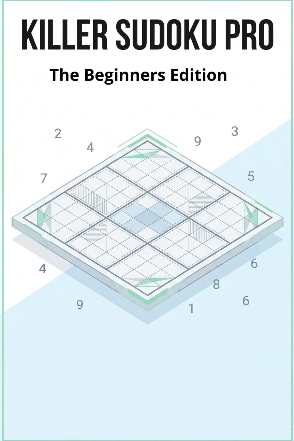 Killer Sudoku Pro: The Beginners Edition: 100 Easy Logic & Math Puzzles to Build Your Brain Power. Unique Verified Solutions.