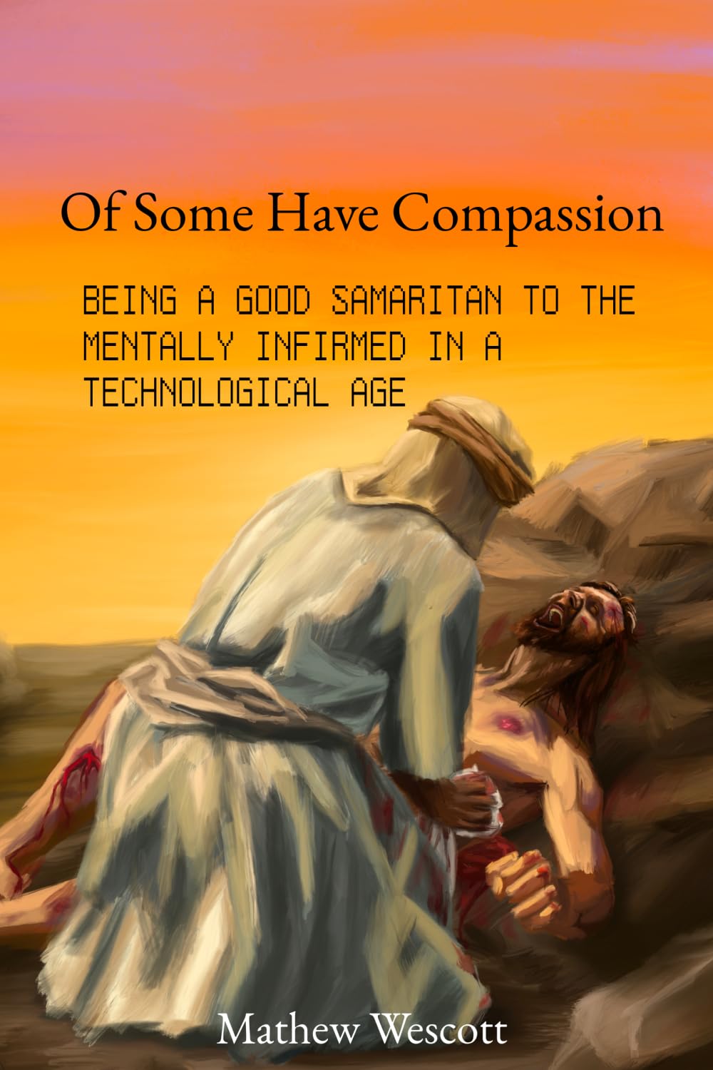 Of Some Have Compassion: Being a Good Samaritan to the Mentally Infirmed in a Technological Age