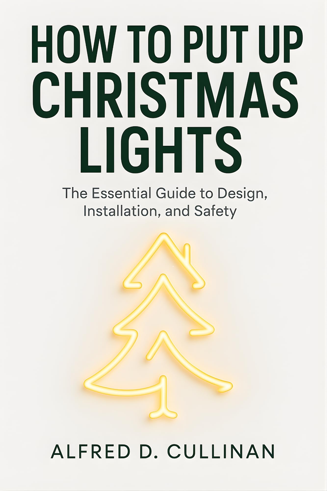 How To Put Up Christmas Lights: The Essential Guide to Design, Installation, and Safety