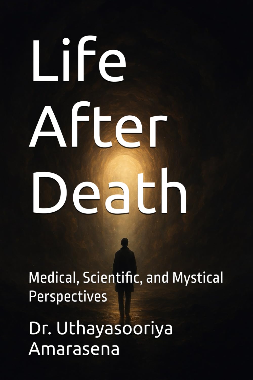 Life After Death: Medical, Scientific, and Mystical Perspectives
