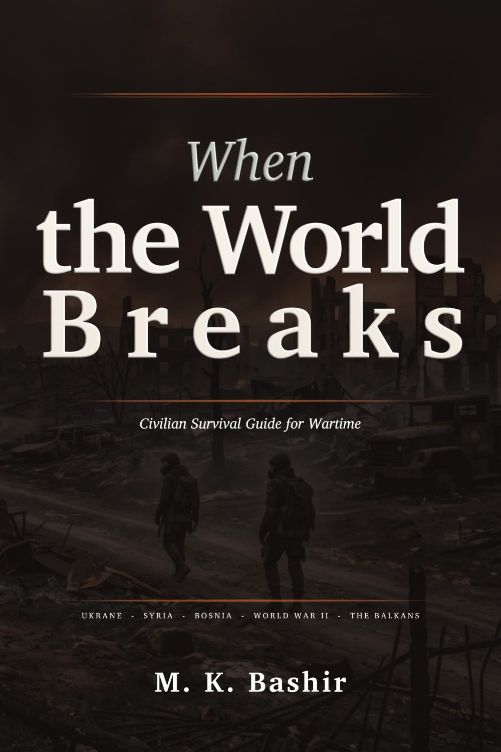 When The World Breaks: Civilian Survival Guide for Wartime