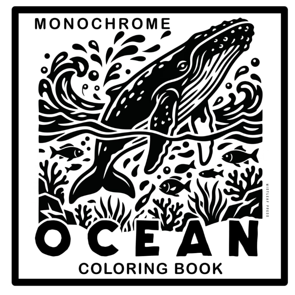 Monochrome Ocean Coloring Book: Sea Life and Coastal Scenes | 36 Bold And Fun One Color Pictures | Relaxing Turtles, Dolphins, Whales and Reefs | Mindful Stress Relief