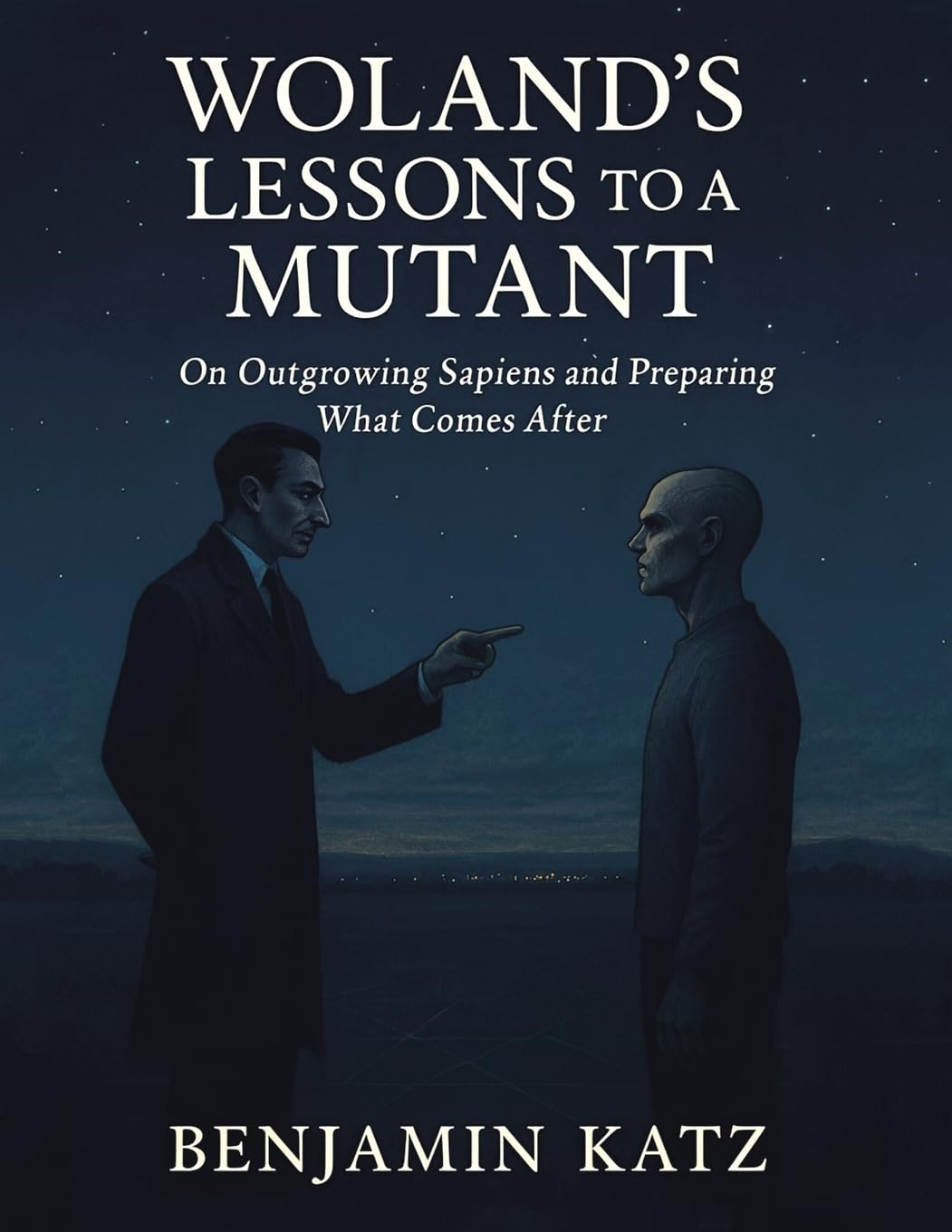 Woland’s Lessons to a Mutant: On Outgrowing Sapiens and Preparing What Comes After