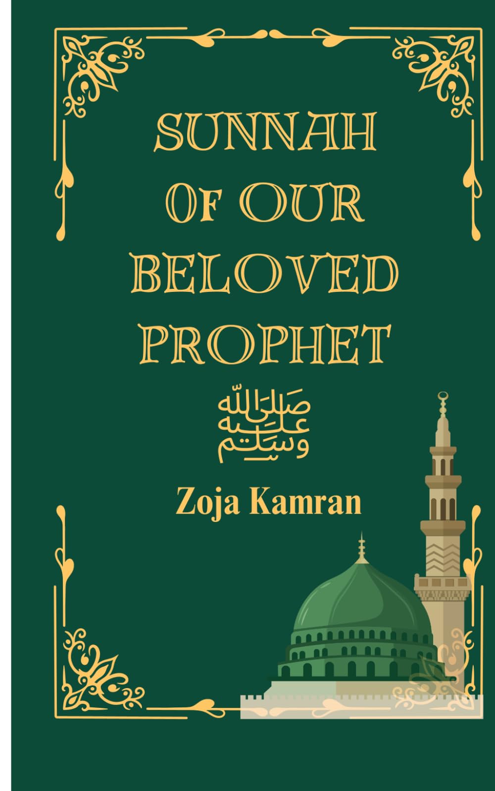 Sunnah of Our Beloved Prophet (ﷺ): Authentic by Quran & Hadiths, Prophet’s Life, Daily routine Sunnah, Islamic Book for Family, Health, Success, Spiritual Growth.