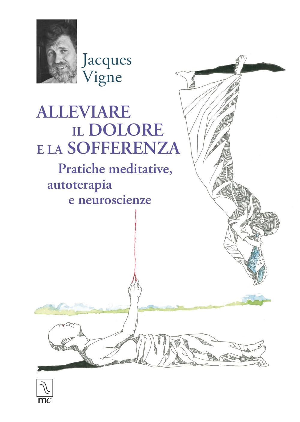 Alleviare Il Dolore E La Sofferenza. Pratiche Meditative, Autoterapia E Neuroscienze - 4