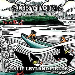Surviving the Island of Grace Audiobook By Leslie Leyland Fields cover art