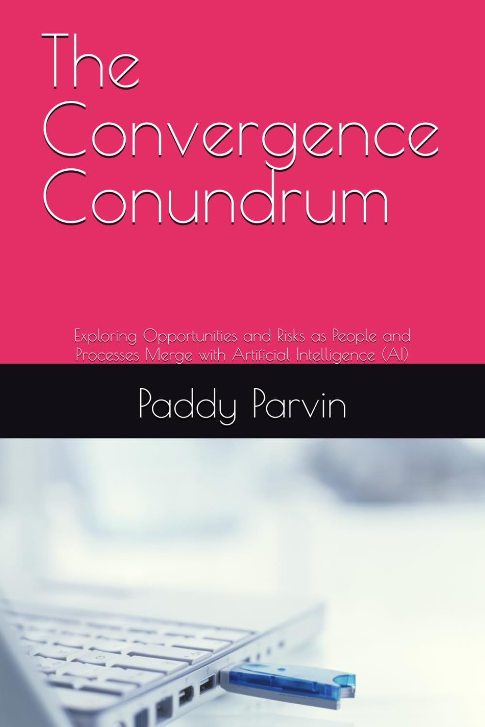 The Convergence Conundrum: Exploring Opportunities and Risks as People and Processes Merge with Artificial Intelligence (AI)