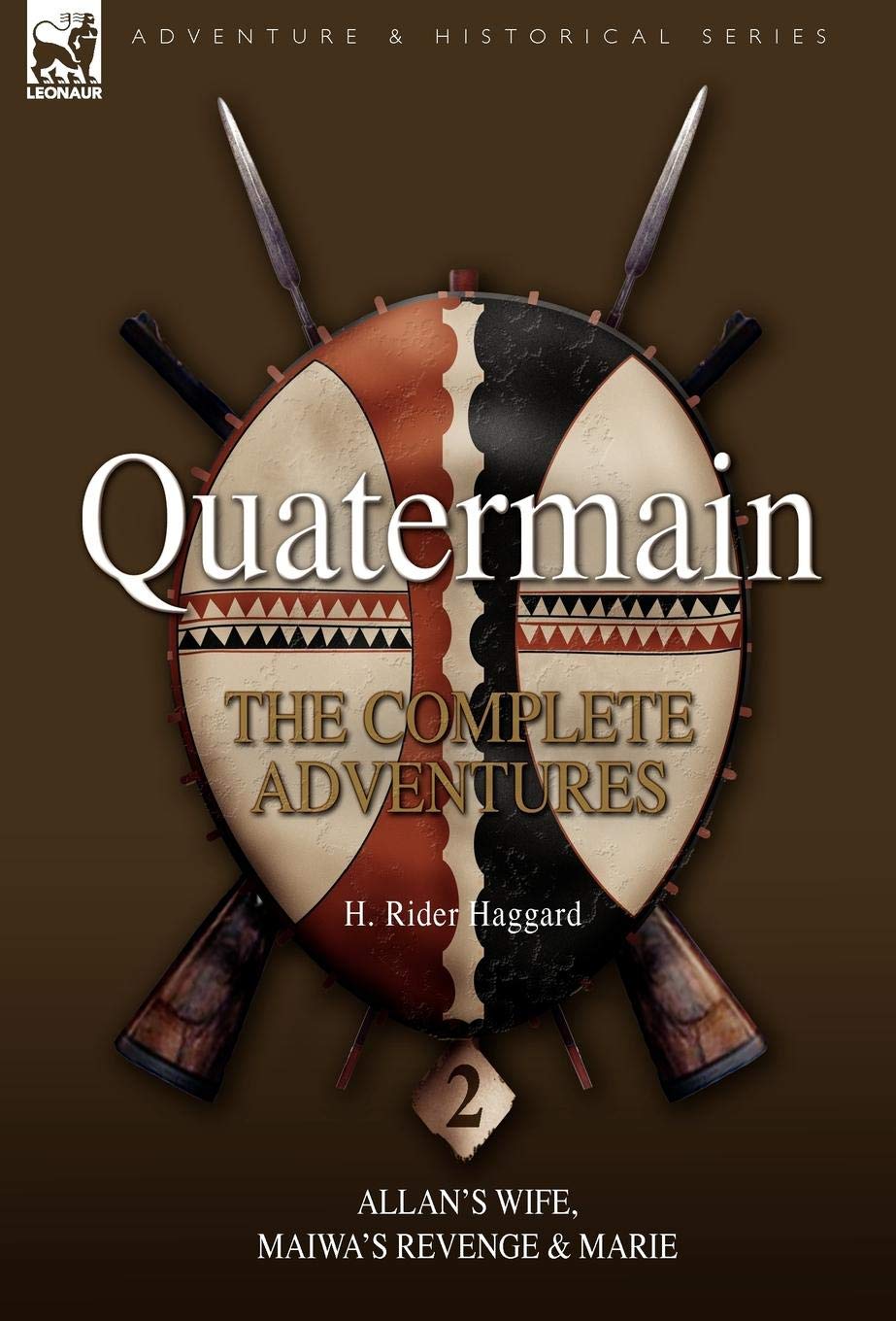Leonaur Quatermain: The Complete Adventures 2 Allan S Wife, Maiwa S Revenge & Marie