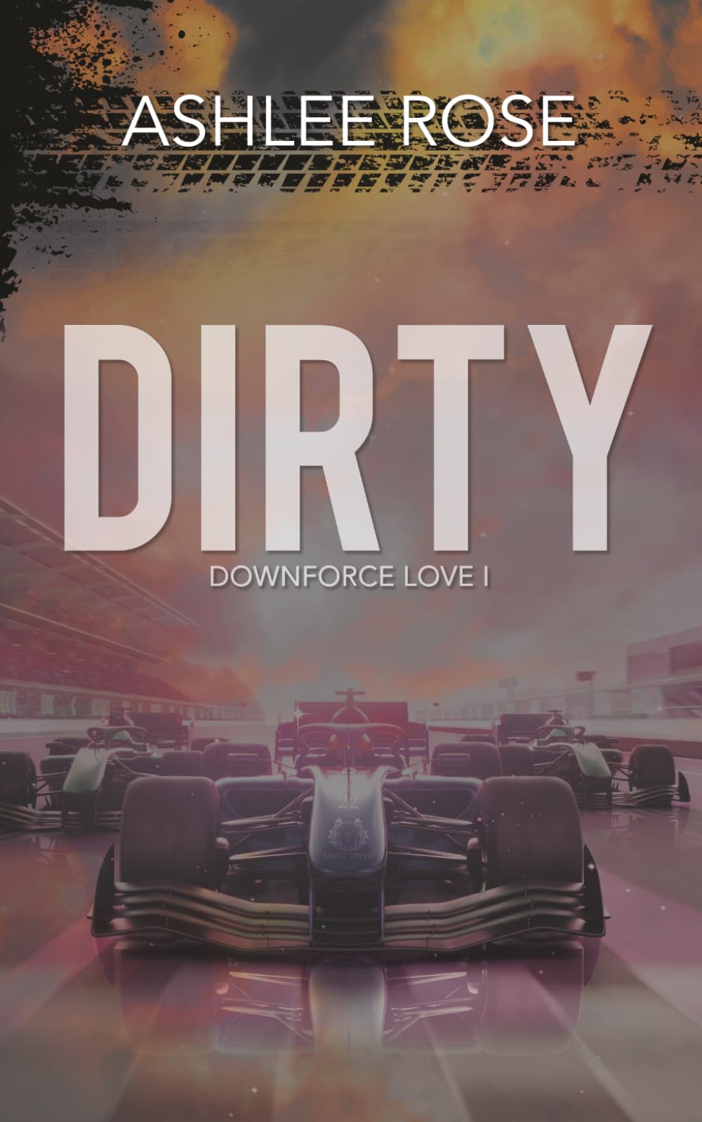 Dirty: Book One, Downforce Love Series. An F1 romance.