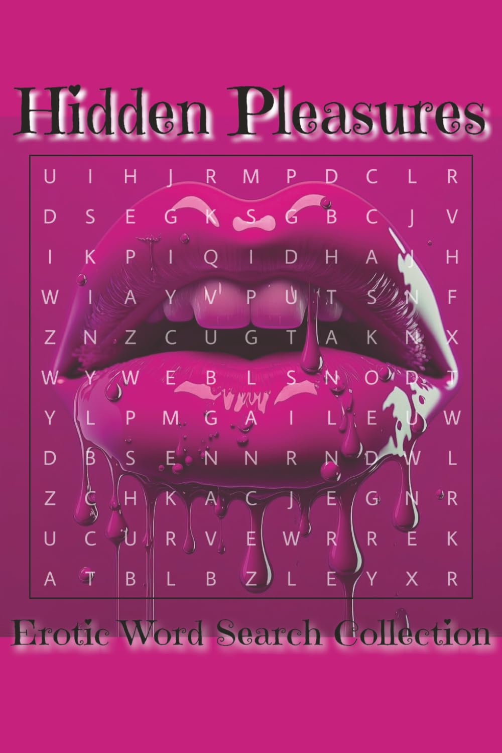Hidden Pleasures: An Erotic Word Search Collection: A Sexy, Erotic and Fun Word Puzzle Collection for Adults