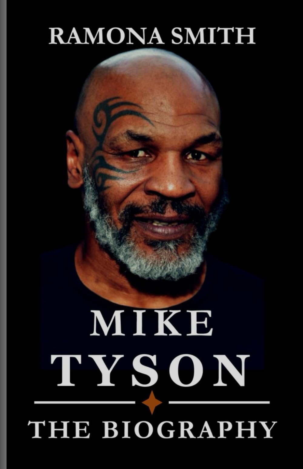 MIKE TYSON BIOGRAPHY: "Controversies Inside and Outside the Ring: Tyson's Legal Troubles Beyond Boxing, Personal Life and Wisdom Gained Through Adversity." (Lives That Shaped the World)