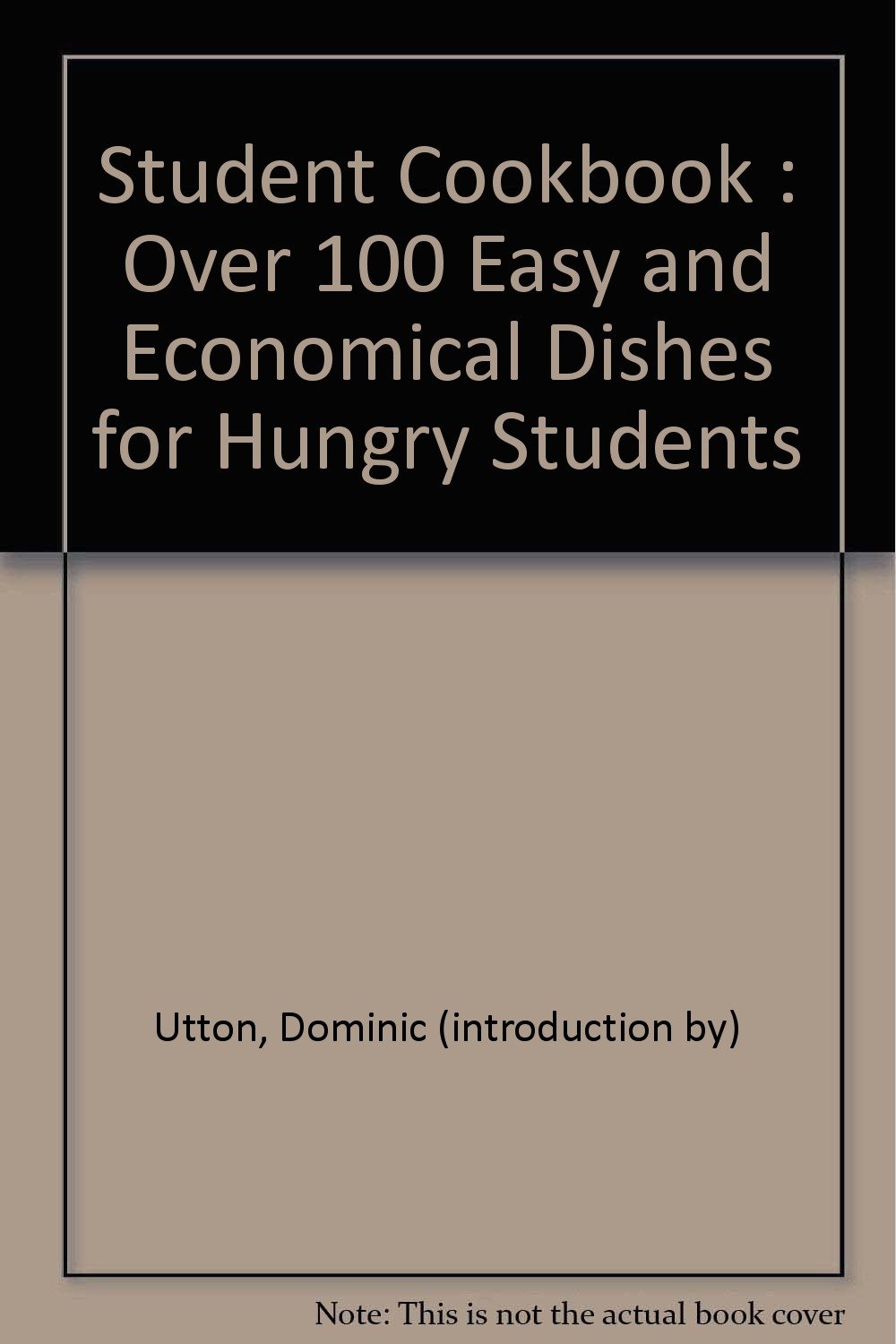 Student Cookbook : Over 100 Easy and Economical Dishes for Hungry Students