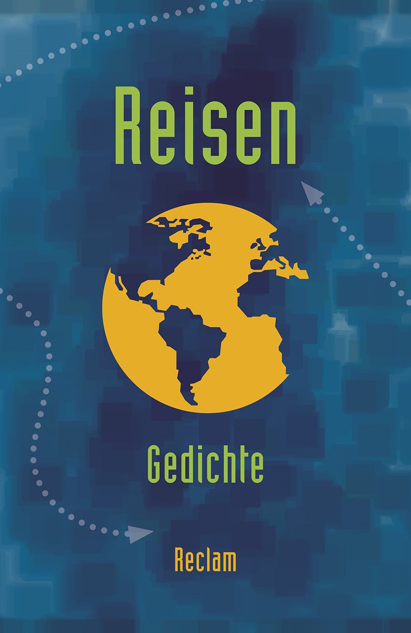 Reisen: Gedichte zum Thema »Reisen / Unterwegs sein« vom Barock bis zur Gegenwart