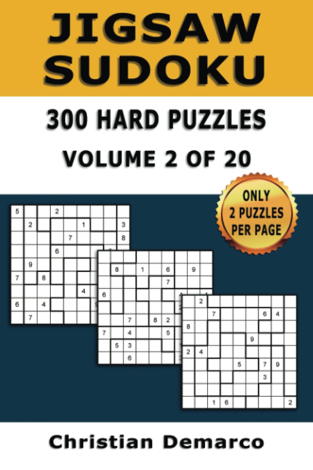 Jigsaw Sudoku 300 Hard Puzzles Volume 2 of 20: Ideal for Intermediate Solvers
