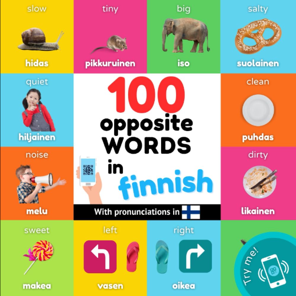 100 opposite words in finnish: Bilingual picture book for kids: english / finnish with pronunciations (Learn Finnish)