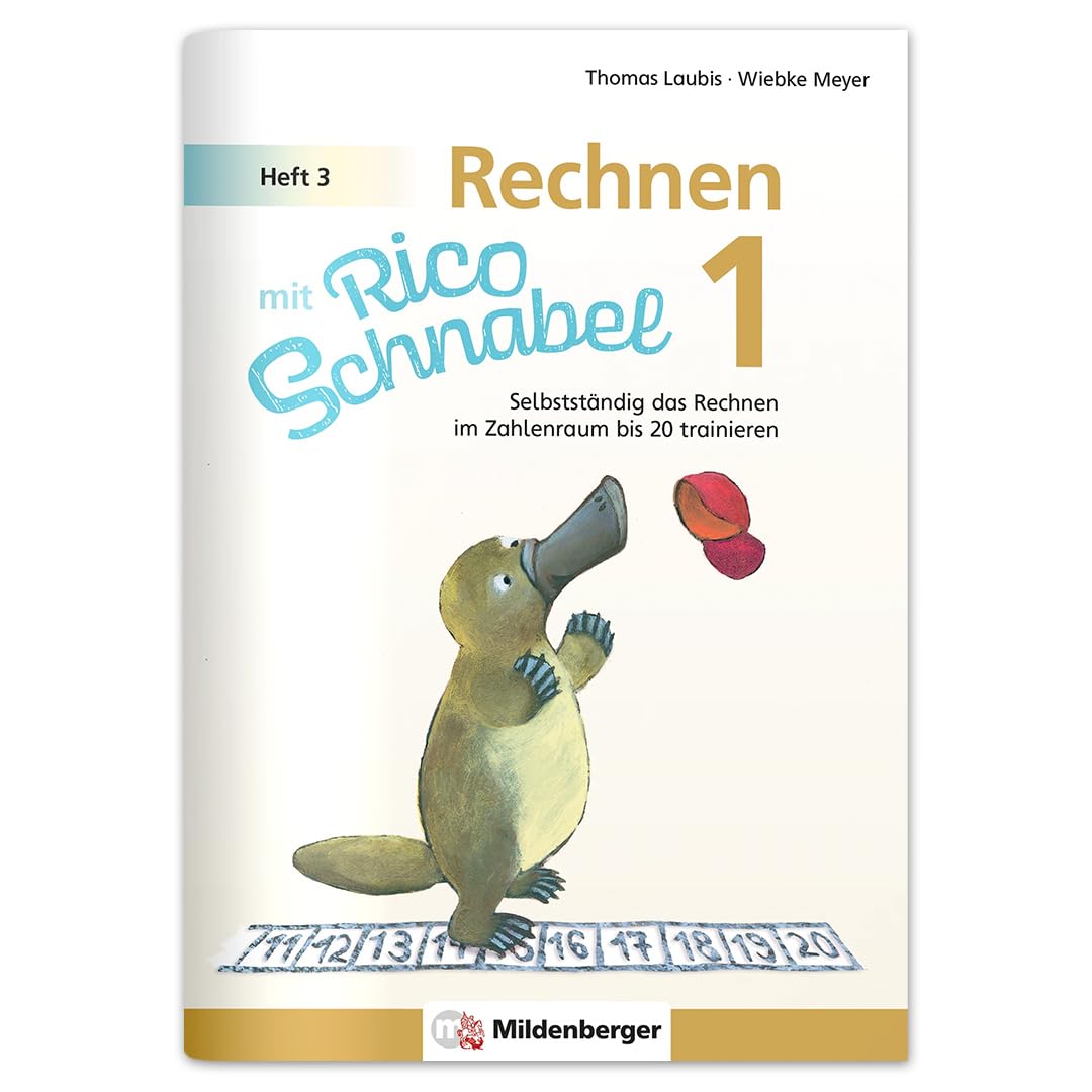 Rechnen mit Rico Schnabel 1, Heft 3 - Rechnen im Zahlenraum bis 20: Selbstständig das Rechnen im Zahlenraum bis 20 trainieren