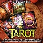 Tarot (Spanish Edition): Cómo leer las cartas del tarot y dominar la astrología, los signos del Zodiaco y aprovechar sus habilidades psíquicas (Espiritualidad)