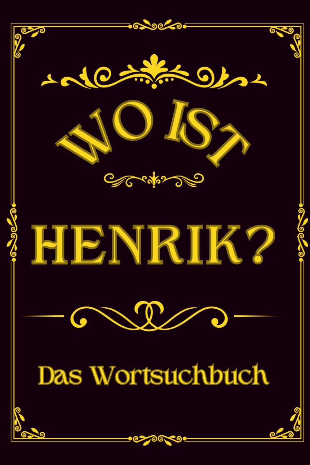 Wo ist Henrik? Das Wortsuchbuch: Herausforderung für Männer – Ein einzigartiges Geschenk für Rätselfreunde