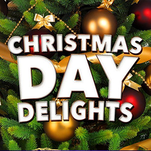 Amazon.com: Christmas Day Delights : Various artists: Digital Music