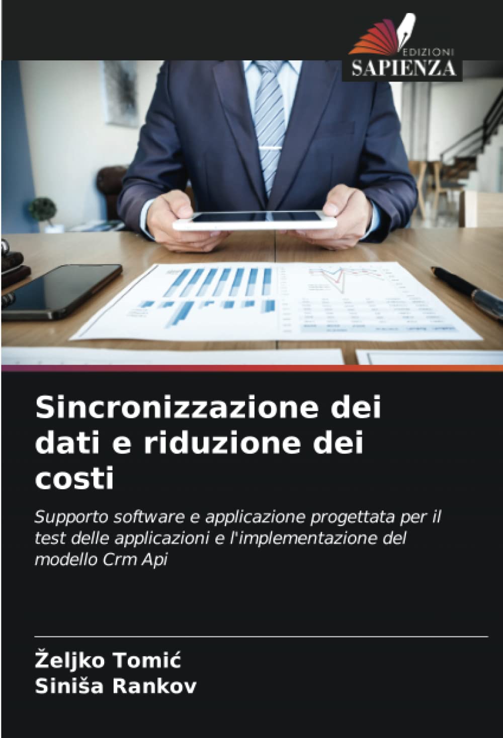 Sincronizzazione dei dati e riduzione dei costi: Supporto software e applicazione progettata per il test delle applicazioni e l'implementazione del modello Crm Api (Italian Edition)