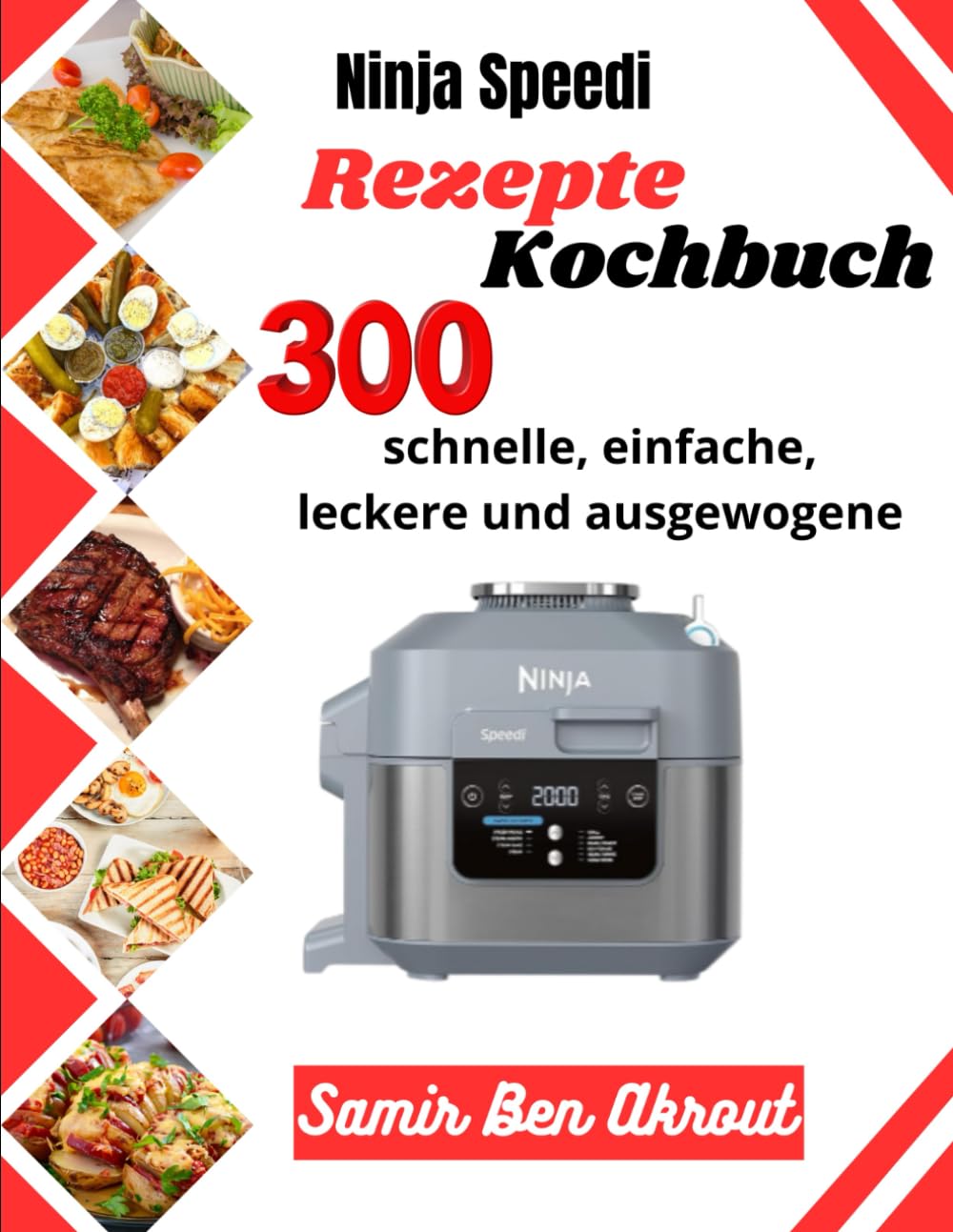 Ninja Speedi Kochbuch: 300 schnelle, einfache, leckere und ausgewogene Rezepte