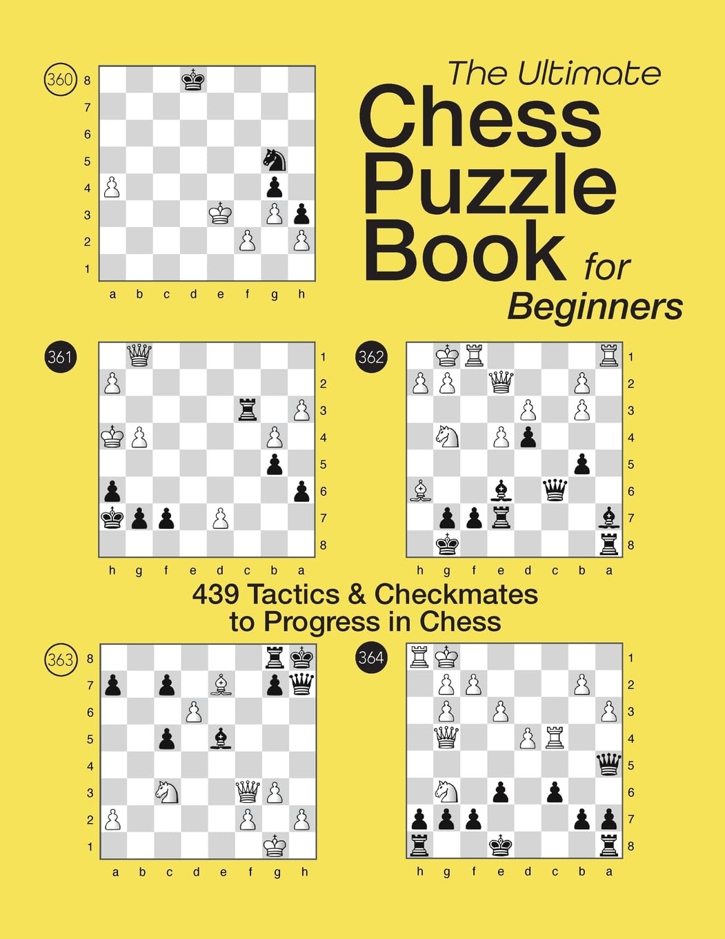 THE ULTIMATE CHESS PUZZLE BOOK FOR BEGINNERS: 439 Tactics & Checkmates to Progress in Chess