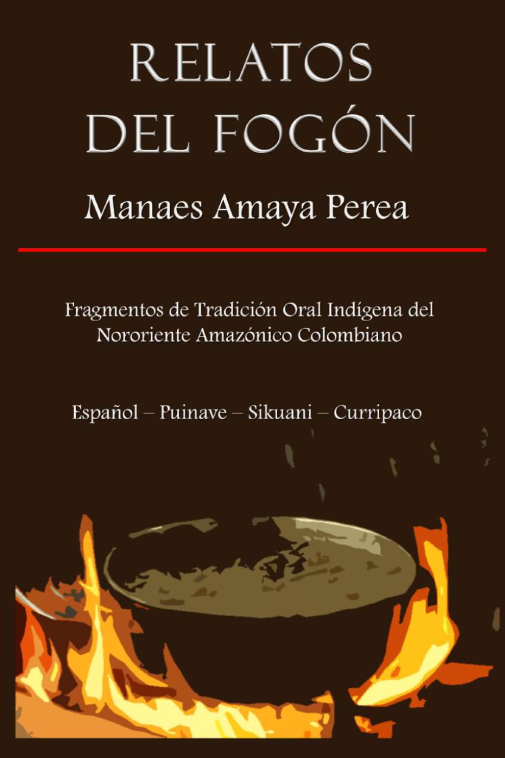 Relatos del Fogón: Fragmentos de Tradición Oral Indígena del Nororiente Amazónico Colombiano