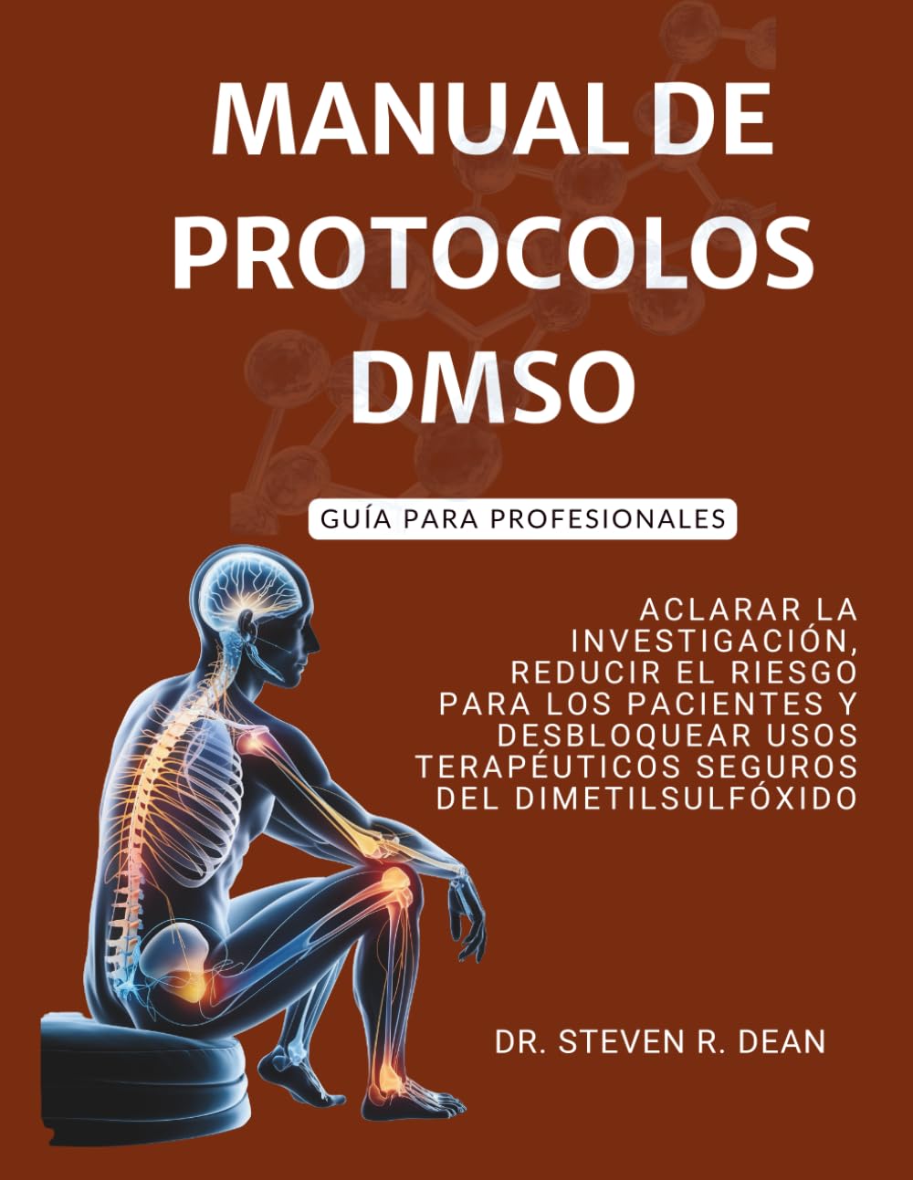 MANUAL DE PROTOCOLOS DMSO – Guía para profesionales: Aclarar la investigación, reducir el riesgo para los pacientes y desbloquear usos terapéuticos seguros del dimetilsulfóxido
