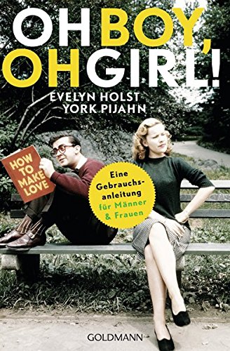 Oh Boy, oh Girl!: Eine Gebrauchsanleitung für Männer und Frauen Oh Boy, oh Girl!: Eine Gebrauchsanleitung für Männer und Frauen
