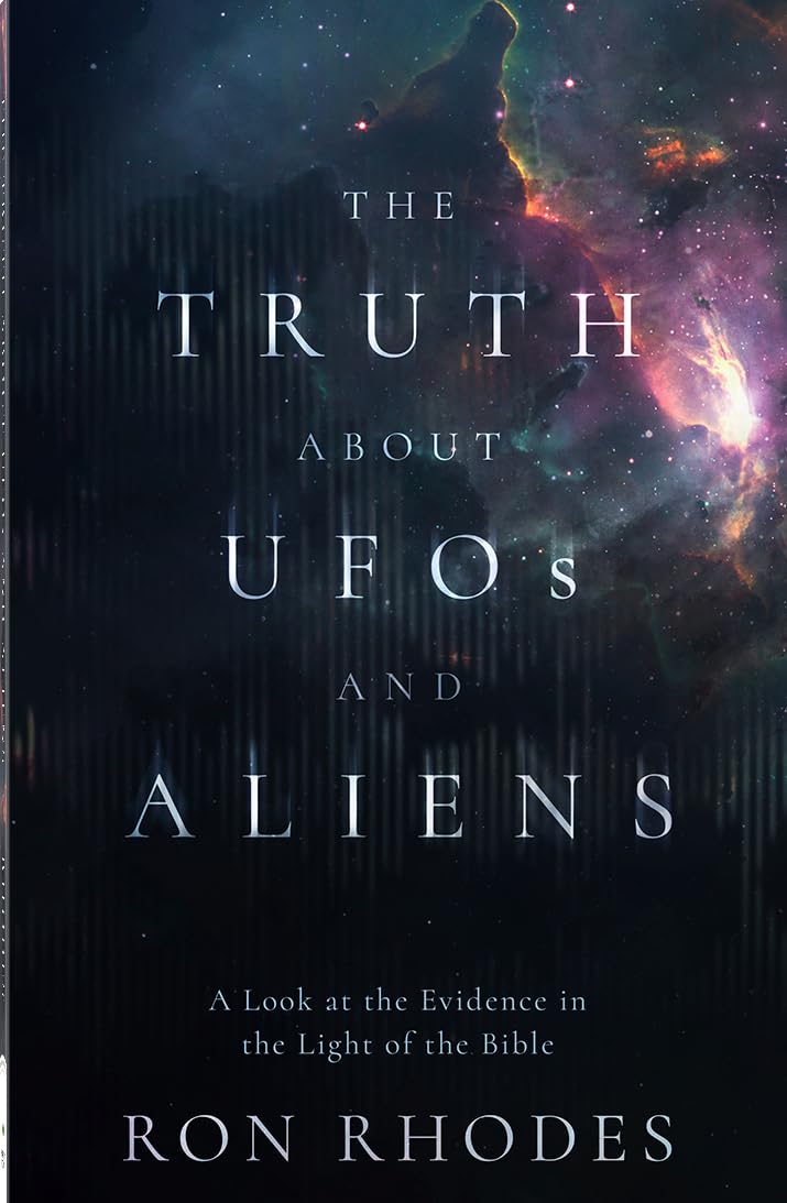 The Truth About Ufos and Aliens: A Look at the Evidence in Light of the Bible
