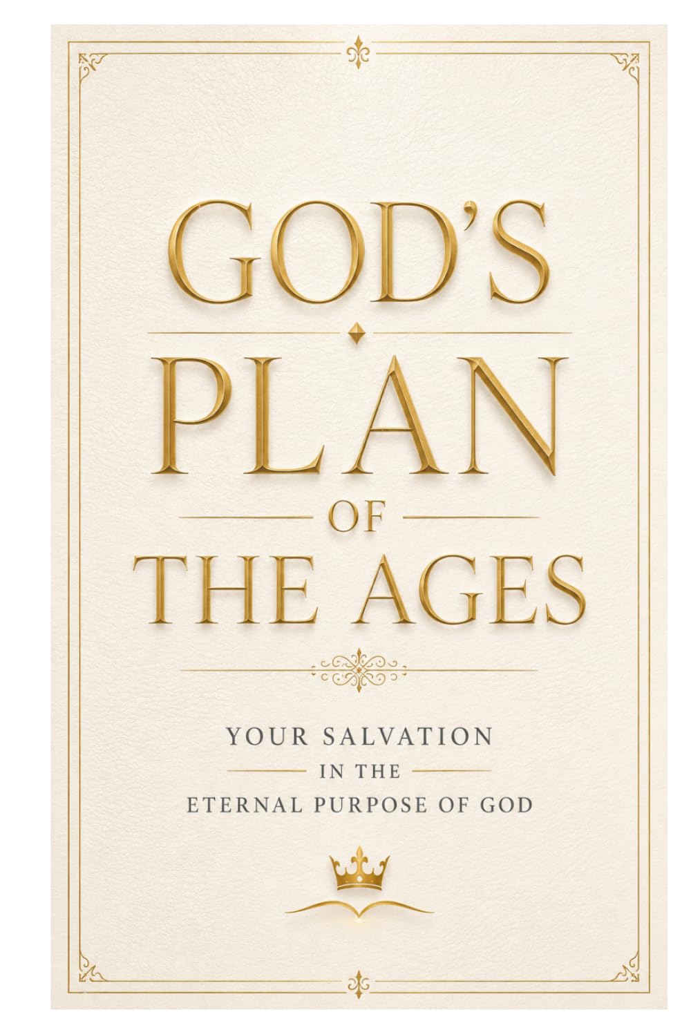 God’s Plan of the Ages: Your Salvation in the Eternal Purpose of God