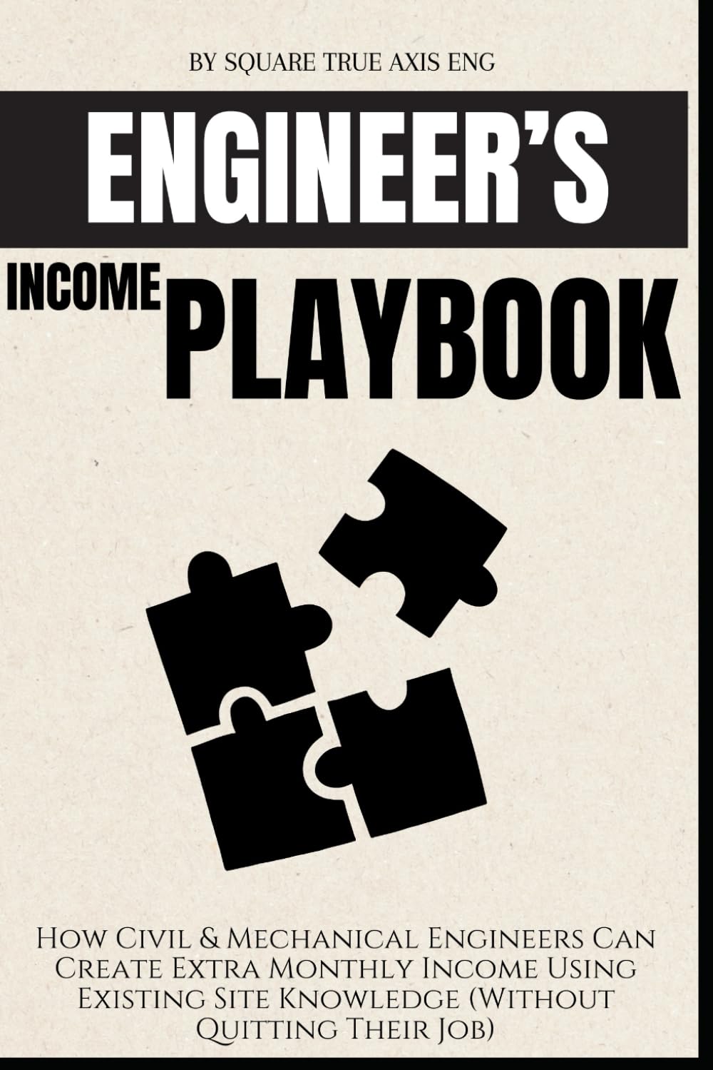 Engineer's Income Playbook: How Civil & Mechanical Engineers Can Create Extra Monthly Income Using Existing Site Knowledge (Without Quitting Their Job)