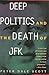 Deep Politics and the Death of JFK