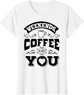 Mujer Fines de semana Café & Usted Parejas emparejamiento Día de San Valentín Camiseta