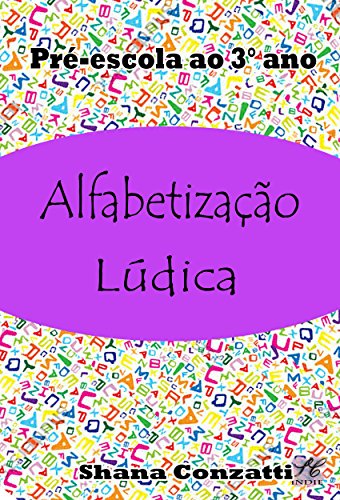 Alfabetização Lúdica e Atividades: Pré-escola ao 3° ano.