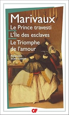 Le Prince travesti - L'Île des esclaves - Le Triomphe de l'amour