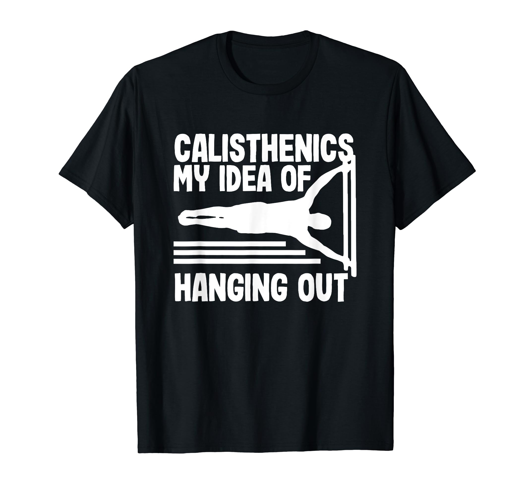 Funny Calisthenics Apparel & GiftsCalisthenics My Idea Of Hanging Out Funny Calisthenics T-Shirt