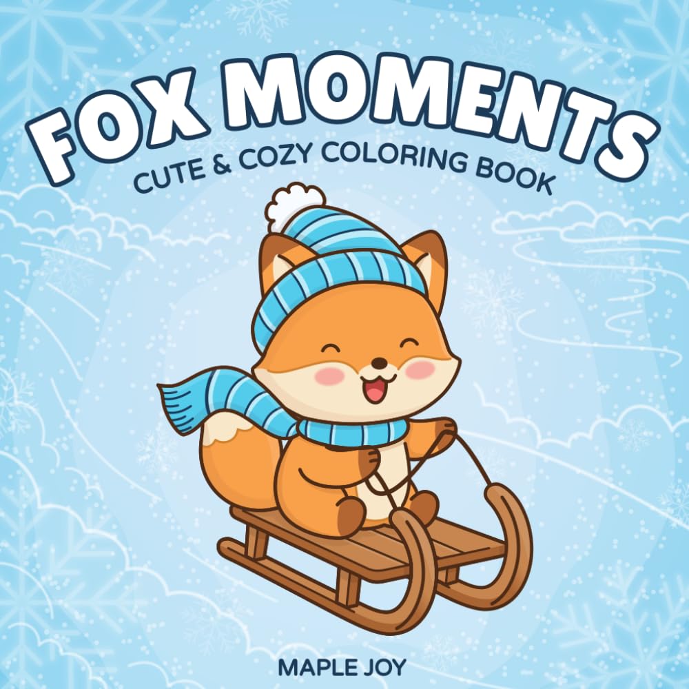 Fox Moments: Cute and Cozy Coloring Book for Adults and Teens Featuring Relaxing Fox Moments for Stress Relief