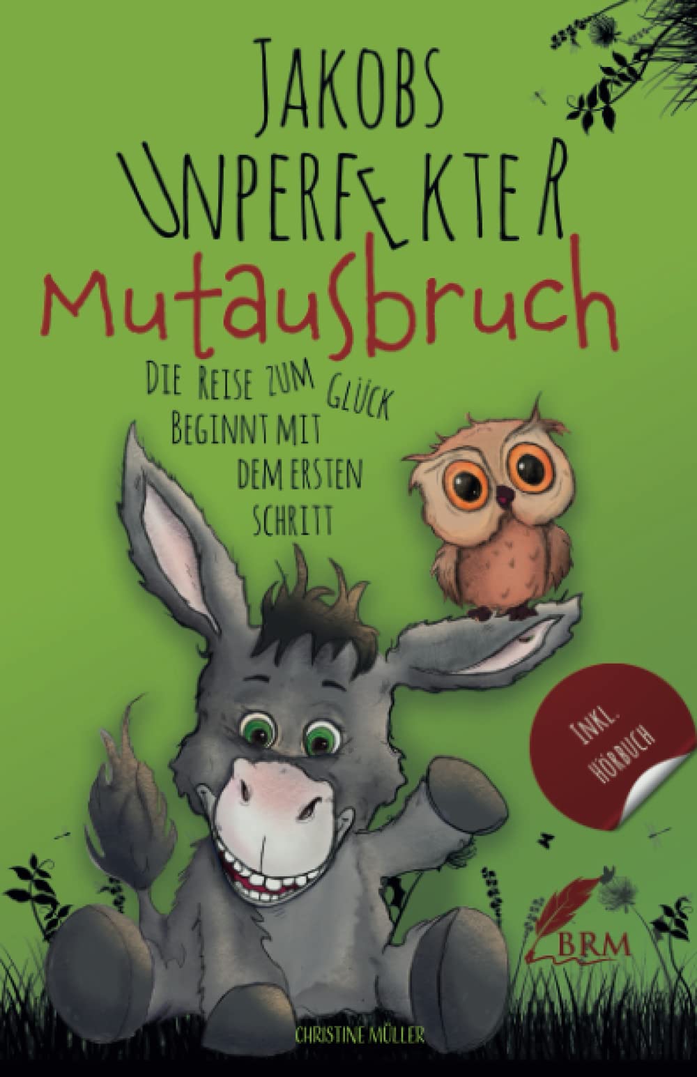 Jakobs unperfekter Mutausbruch: Die Reise zum Glück beginnt mit dem ersten Schritt (German Edition)