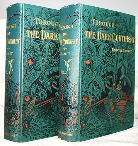 Through the Dark Continent, or, the Sources of the Nile Around the Great Lakes of Equatorial Africa