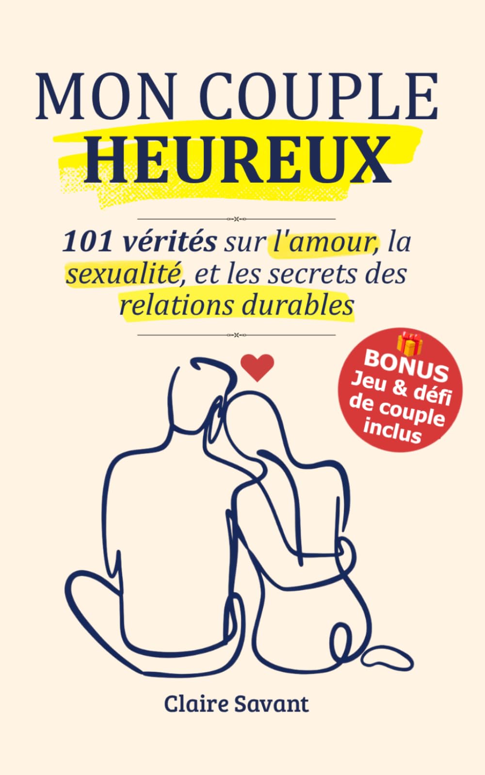 MON COUPLE HEUREUX: 101 vérités sur l'amour, la sexualité, le langage de l'amour et les secrets des relations amoureuses pour renforcer les liens (Challenge de couple inclus !)