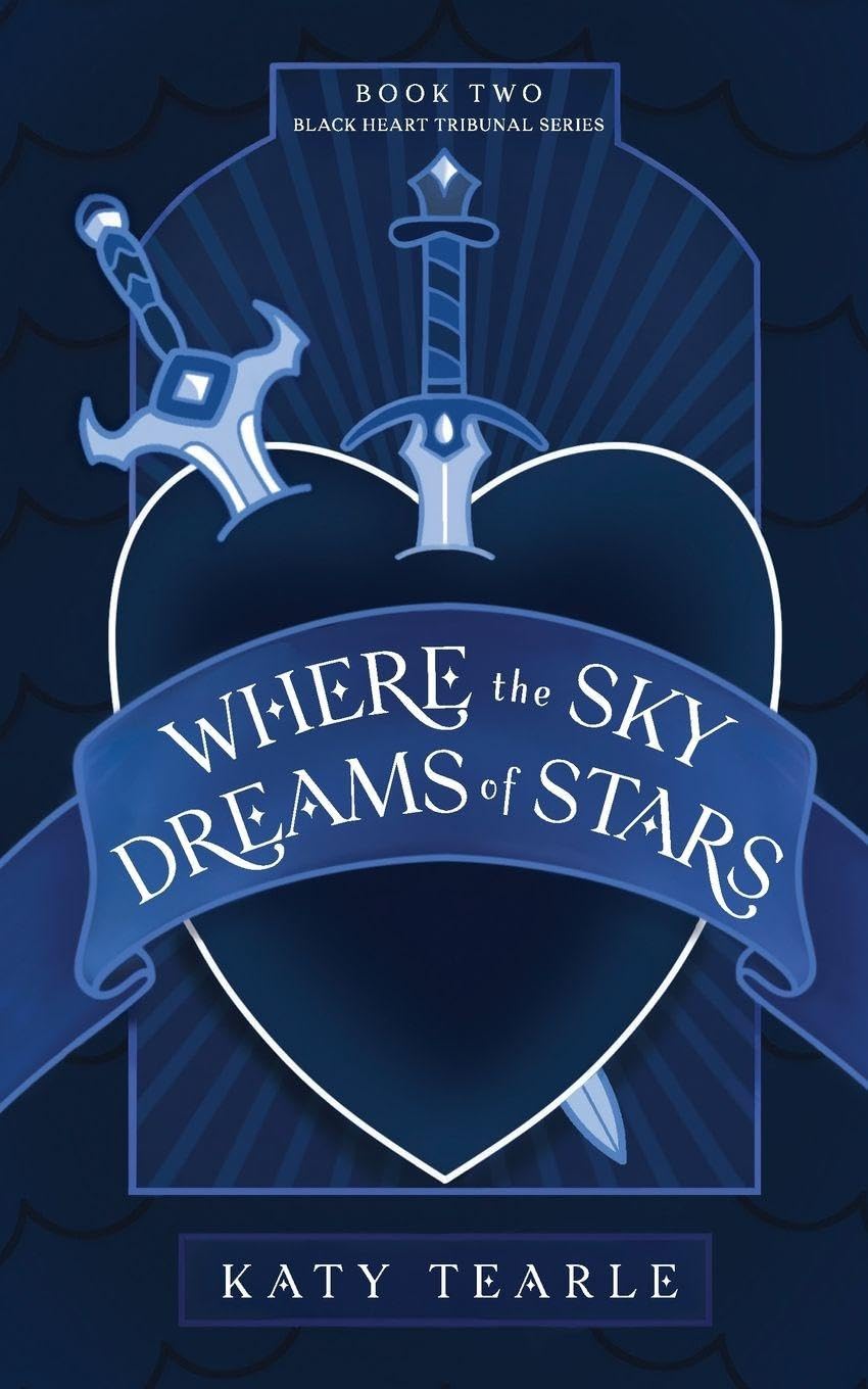 Where the Sky Dreams of Stars (Book 2 in the Black Heart Tribunal Series): Book 2 of the Black Heart Tribunal Series